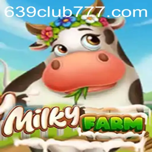 Discover MilkyFarm: A Unique Gaming Experience Enhanced by 639CLUB