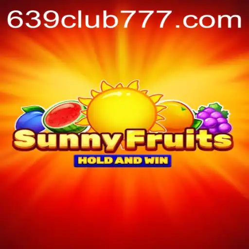 Unveiling SunnyFruits: A Joyful Gaming Experience at 639CLUB